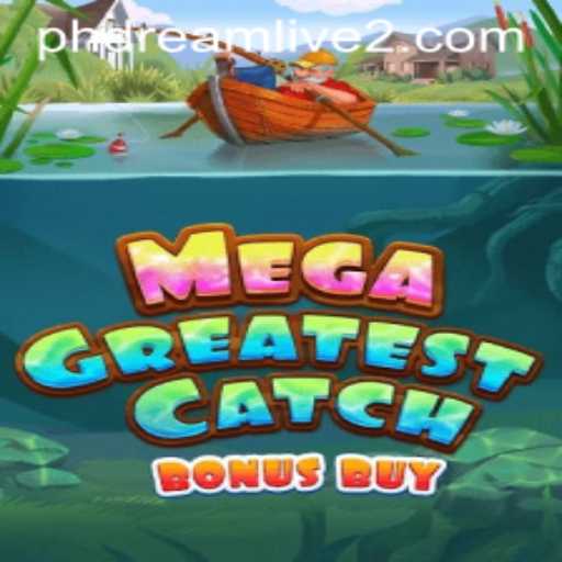 MegaGreatestCatchBonusBuy: Dive into the PHDream Live Experience